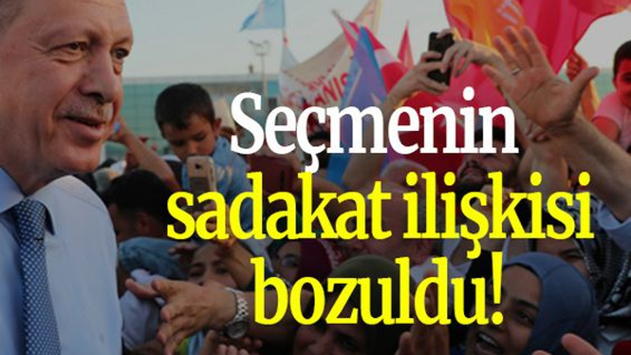 Seçmenin sadakat ilişkisi bozuldu!